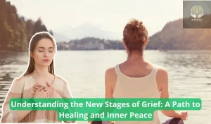 Understanding the New Stages of Grief A Path to Healing and Inner Peace